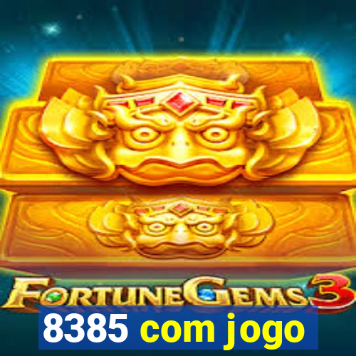 8385 com jogo